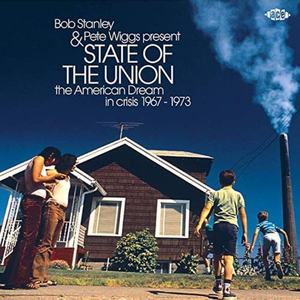Bob Stanley & Pete Wiggs Present State of The Union: American Dream Crisis 1967-1973