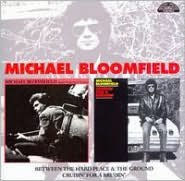 Title: Between the Hard Place & the Ground/Cruisin' for a Bruisin', Artist: Michael Bloomfield