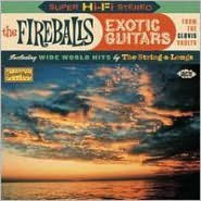 Title: Exotic Guitars: From The Clovis Vaults, Artist: The Fireballs