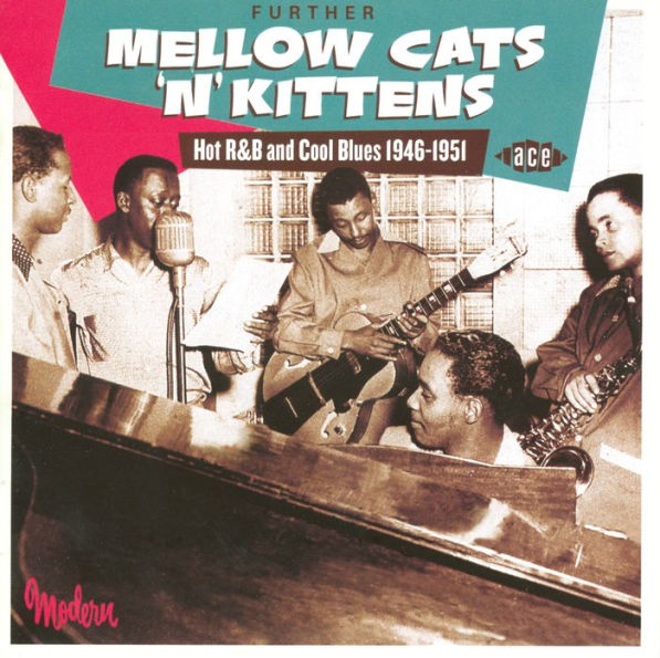 Further Mellow Cats 'n' Kittens: Hot R&B and Cool Blues 1946-1951
