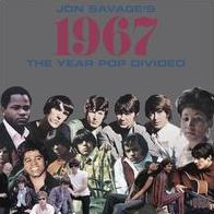 Jon Savage's 1967: Year Pop Divided