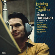 Title: Holding Things Together: The Merle Haggard Songbook, Artist: 