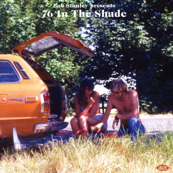 Bob Stanley Presents 76 in the Shade