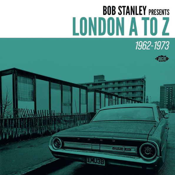 Bob Stanley Presents London A to Z 1962-1973
