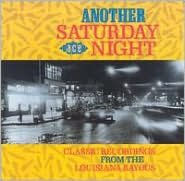 Title: Another Saturday Night: Classic Recordings from the Louisiana Bayous, Artist: 