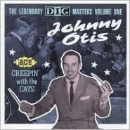 Title: Creepin' with the Cats: The Legendary Dig Masters, Vol. 1, Artist: Johnny Otis