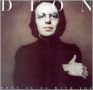 Title: Born to Be with You/Streetheart, Artist: Dion