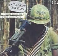 A Soldier's Sad Story: Vietnam Through the Eyes of Black America 1966-73