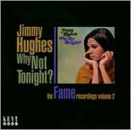 Title: Why Not Tonight?: The Fame Recordings, Vol. 2, Artist: Jimmy Hughes