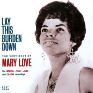 Title: Lay This Burden Down: The Very Best of Mary Love, Artist: Mary Love