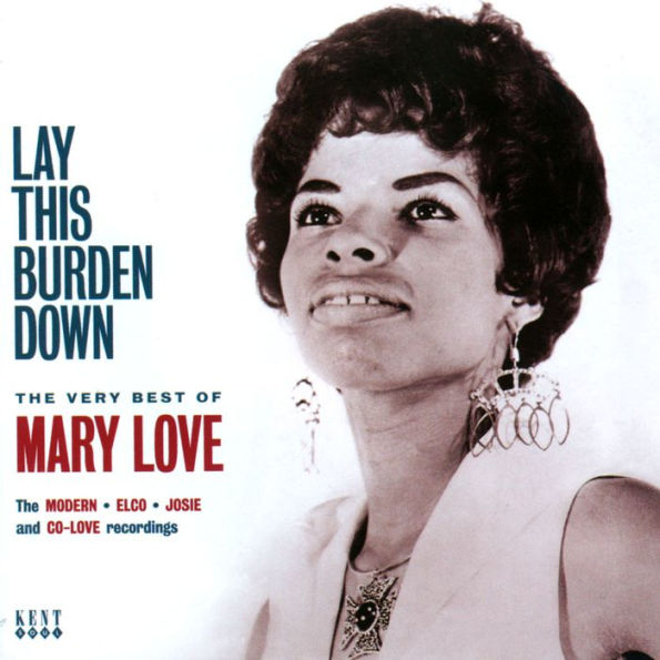 Lay This Burden Down: The Very Best of Mary Love