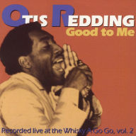 Title: Good to Me: Recorded Live at the Whisky A Go Go, Vol. 2, Artist: Otis Redding