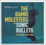 Title: Sonic Bullets: 13 from the Hip, Artist: Bambi Molesters