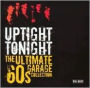 Uptight Tonight: Ultimate 60's Garage Collection