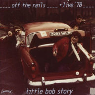 Title: Off the Rails/Live in ‘78, Artist: Little Bob Story