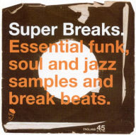 Title: Super Breaks: Essential Funk, Soul, & Jazz Samples and Breakbeats, Artist: N/A