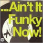 Ain't It Funky Now!