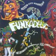 Title: Motor City Madness: The Ultimate Funkadelic Westbound Compilation, Artist: Funkadelic