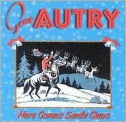 Title: Here Comes Santa Claus, Artist: Gene Autry