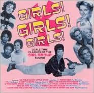 Title: Girls! Girls! Girls! 25 All-time Classics Of The Girl Group Sound, Artist: Girls Girls Girls: 25 All-time