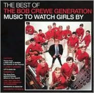 Title: The Best Of The Bob Crewe Generation: Music To Watch Girls By, Artist: Bob / Generation Crewe