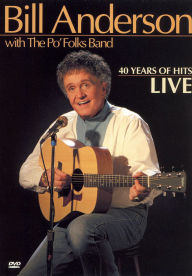 Title: Bill Anderson: 40 Years of Hits, Live