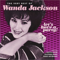 Title: Let's Have a Party! The Very Best of Wanda Jackson, Artist: Wanda Jackson