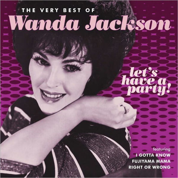 Let's Have a Party! The Very Best of Wanda Jackson