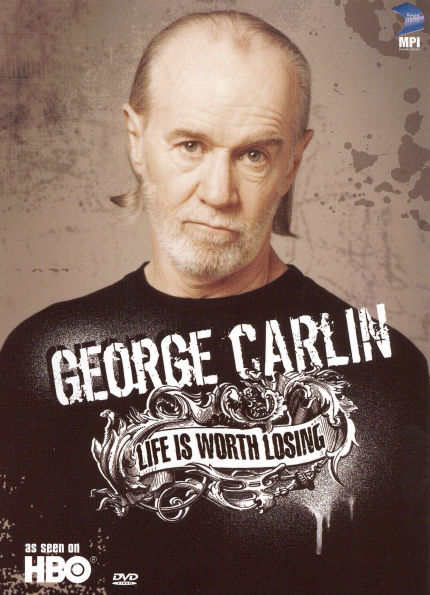 George Carlin: Life Is Worth Losing