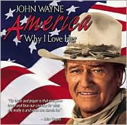 Title: America, Why I Love Her, Artist: John Wayne