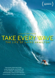 Title: Take Every Wave: The Life Of Laird Hamilton, Author: Rory Kennedy