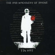 Title: The Sad Machinery of Spring, Artist: Tin Hat