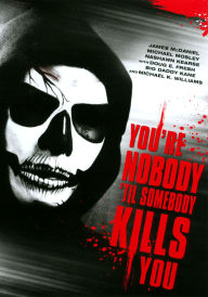 Title: You're Nobody 'Til Somebody Kills You