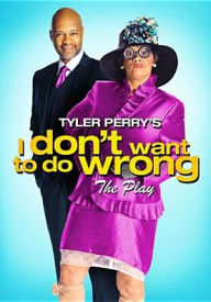 Title: Tyler Perry's I Don't Want to Do Wrong
