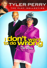 Title: Tyler Perry's I Don't Want to Do Wrong