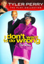 Tyler Perry's I Don't Want to Do Wrong