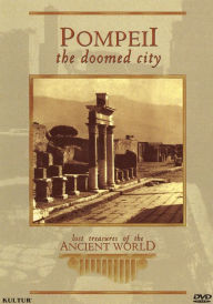 Title: Lost Treasures of the Ancient World: Pompeii the Doomed City