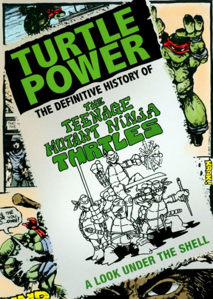 Turtle Power: The Definitive History of the Teenage Mutant Ninja Turtles