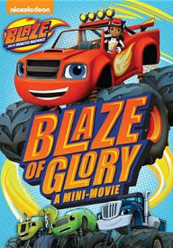 Title: Blaze and the Monster Machines: Blaze of Glory