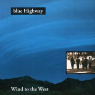 Title: Wind to the West, Artist: Blue Highway