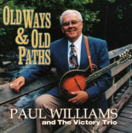 Title: Old Ways and Old Paths, Artist: Paul Williams & the Victory Trio