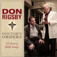 Title: Doctor's Orders: A Tribute To Ralph Stanley, Artist: Don Rigsby
