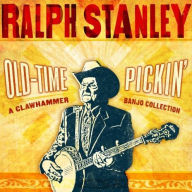 Title: Old-Time Pickin': A Clawhammer Banjo Collection, Artist: Ralph Stanley