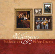 Title: Yesteryears: The Best of the McPeak Brothers, Artist: The McPeak Brothers