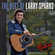 Title: The Best of Larry Sparks: Bound to Ride, Artist: Larry Sparks