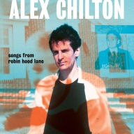 Title: Songs from Robin Hood Lane, Artist: Alex Chilton