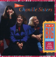 Title: The Big Picture and Other Songs for Kids, Artist: The Chenille Sisters