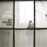 Title: Old Futures Gone, Artist: John Gorka