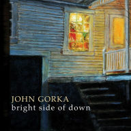 Title: The Bright Side of Down, Artist: John Gorka