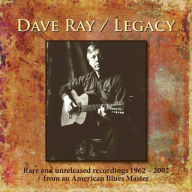 Title: Legacy: Rare and Unreleased Recordings, 1962-2002, Artist: Dave Ray